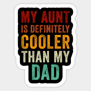 My aunt is definitely cooler than my dad Sticker